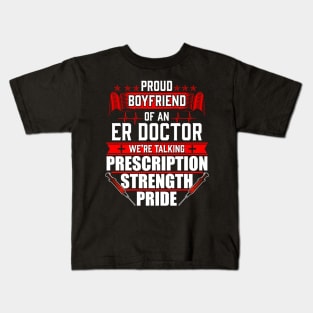 Proud Boyfriend of an Emergency Room ER Doctor Kids T-Shirt